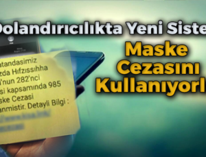 Yeni Taktik Sahte “Maske Cezası” Mesajları