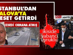 İstanbul’da Öldürüp Cesedi Yalova’da Ormana Attılar