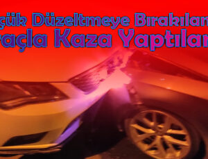 Göçük Düzeltmeye Bırakılan Araçla Kaza Yaptılar !