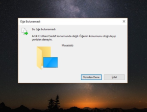 Windows 10 Öğenin Konumunu Doğrulayıp Yeniden Deneyin Hatası