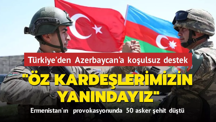 Türkiye’den Azerbaycan’a Koşulsuz Destek