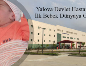Yeni Hastanenin İlk Bebeği Dünyaya Geldi