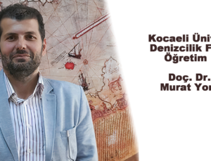 Denizyolu Ulaştırması Özel İhtisas Komisyonu’na Doç. Dr. Murat Yorulmaz Atandı
