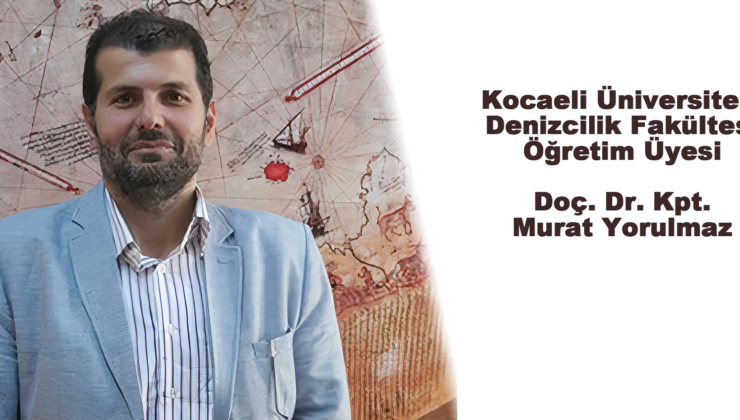 Denizyolu Ulaştırması Özel İhtisas Komisyonu’na Doç. Dr. Murat Yorulmaz Atandı