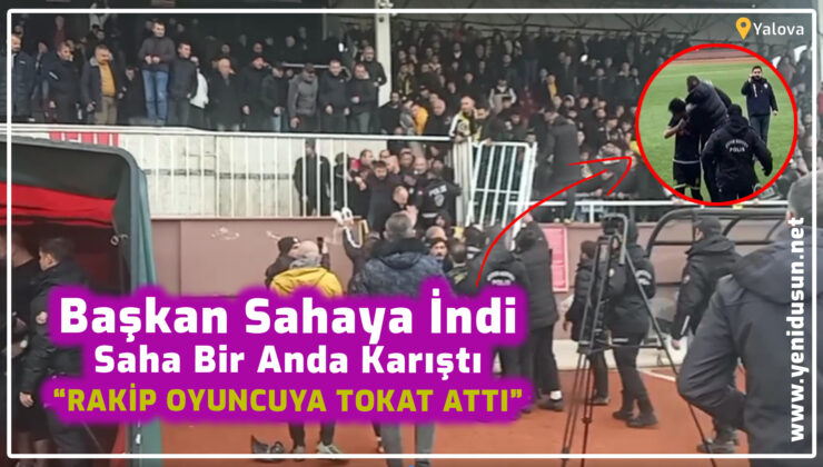 Başkan Oyuncuya Tokat Attı Saha Karıştı