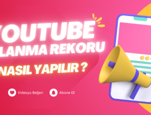 YouTube’da Tıklanma Rekorları Kırmak ?