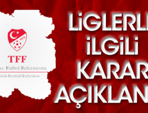 TFF Ligler İle İlgili Önemli Açıklama Yaptı