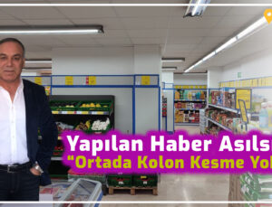 Haber Asılsız “Ortada Kolon Kesme Yok”