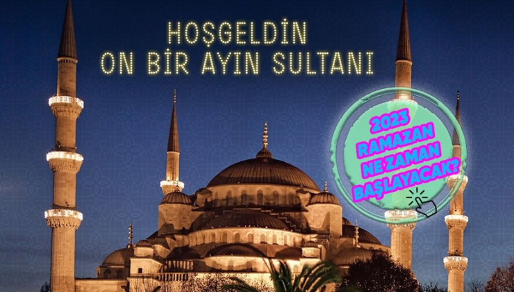 Ramazan ayı hangi gün başlayacak, bitecek?