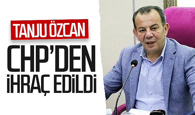 Tanju Özcan CHP’den İhraç Edildi