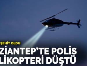 Gaziantep Nurdağı’nda Polis Helikopteri Düştü: 2 Pilot Şehit Oldu