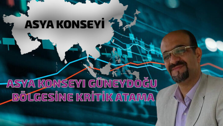 Asya Konseyi Güneydoğu Bölgesine Kritik Atama