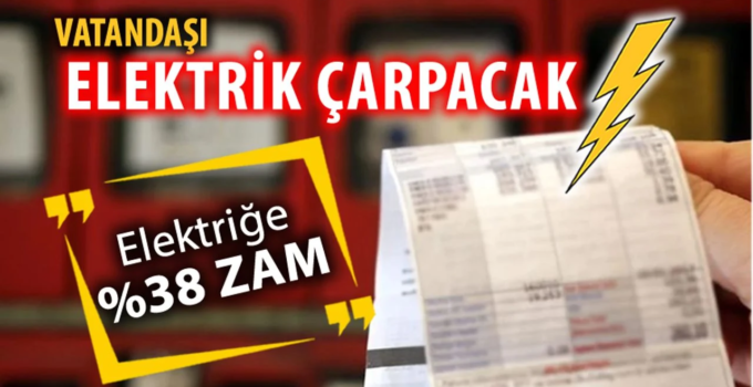 Elektriğe %38 Zam Geldi: EPDK’dan Açıklama