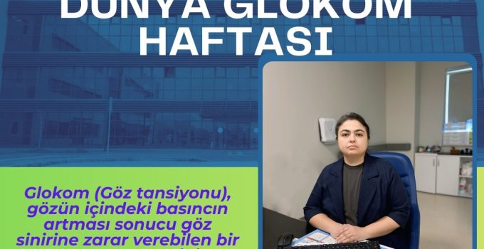 8-14 Mart Dünya Glokom Haftası: Uzmanlar Erken Teşhisin Önemine Dikkat Çekiyor