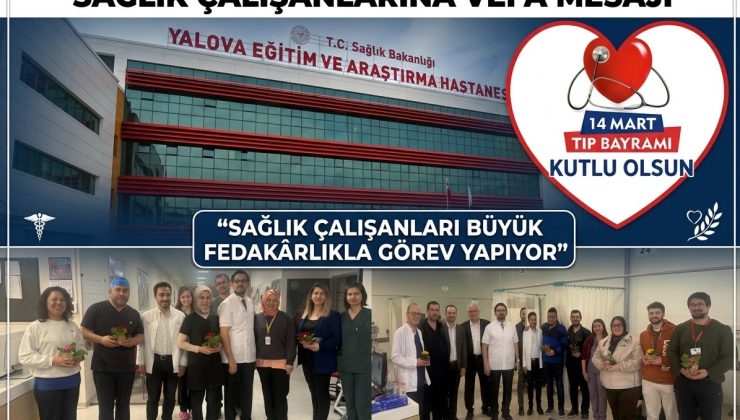 14 Mart Tıp Bayramı Yalova’da Kutlandı: Sağlık Çalışanlarına Vefa Mesajı