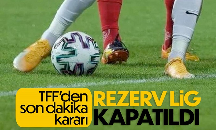TFF KARARIYLA REZERV LİG KAPATILDI
