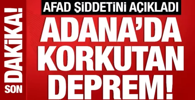 Adana’da 5 Büyüklüğünde Deprem: AFAD’dan İlk Açıklama