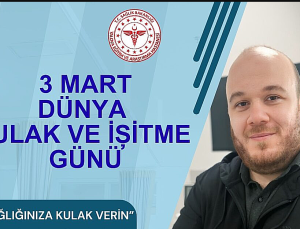 3 Mart Dünya Kulak ve İşitme Günü’nde İşitme Sağlığına Dikkat Çekildi