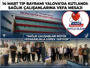 14 Mart Tıp Bayramı Yalova’da Kutlandı: Sağlık Çalışanlarına Vefa Mesajı