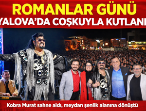 ROMANLAR GÜNÜ YALOVA’DA COŞKUYLA KUTLANDI