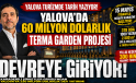 60 MİLYON DOLARLIK TERMA GARDEN PROJESİ DEVREYE GİRİYOR