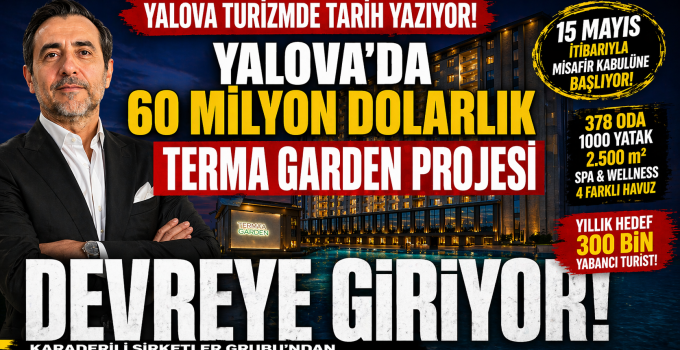 60 MİLYON DOLARLIK TERMA GARDEN PROJESİ DEVREYE GİRİYOR