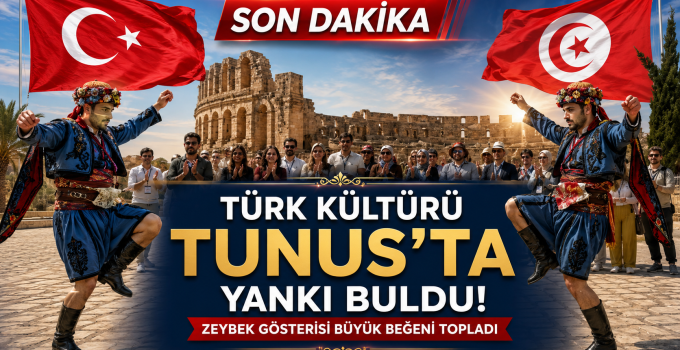 TÜRK KÜLTÜRÜ TUNUS’TA YANKI BULDU: ZEYBEK GÖSTERİSİ BÜYÜK BEĞENİ TOPLADI