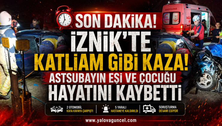 İznik’te Feci Trafik Kazası: Jandarma Astsubayın Eşi ve Çocuğu Hayatını Kaybetti