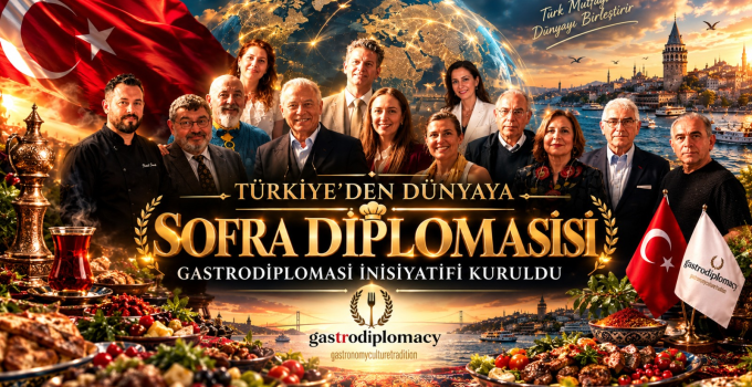 Türkiye’den Dünyaya Sofra Diplomasisi: Gastrodiplomasi İnisiyatifi Kuruldu