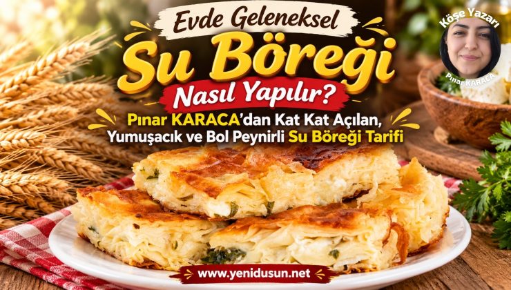 Evde Geleneksel Su Böreği Nasıl Yapılır? Kat Kat Açılan, Yumuşacık ve Bol Peynirli Su Böreği Tarifi